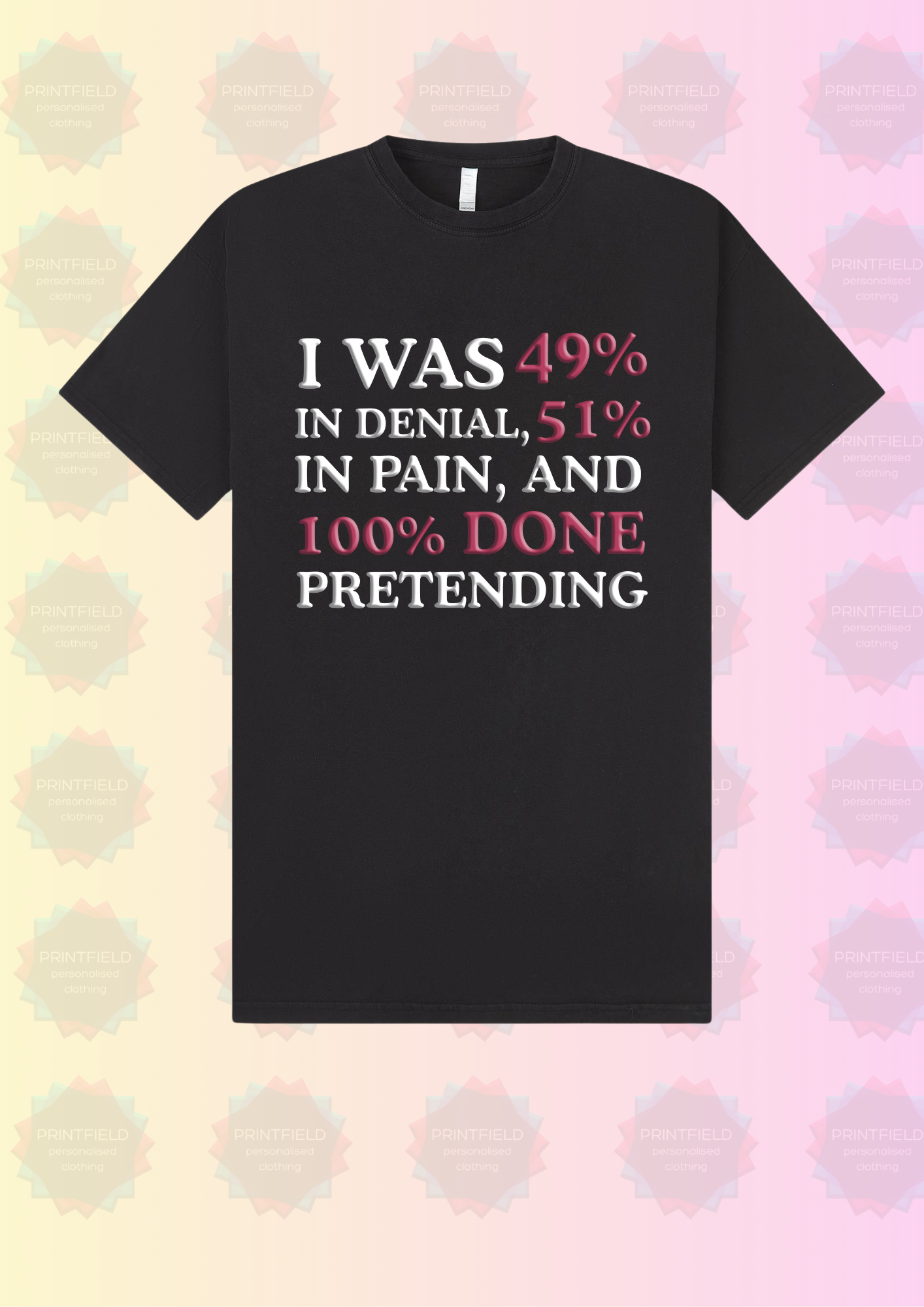 “49% Pleasure, 51% Pain” Empowerment Tee-Designed by Printfield