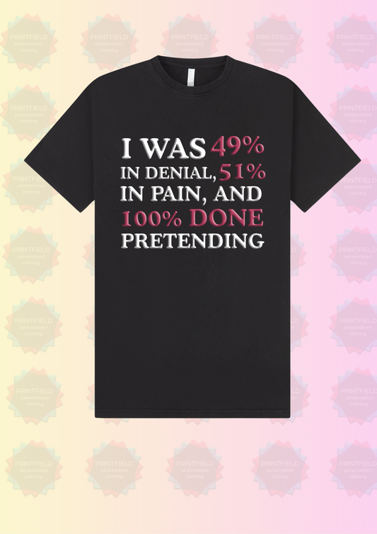 “49% Pleasure, 51% Pain” Empowerment Tee-Designed by Printfield