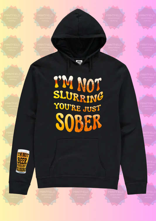 I'm Not Slurring, You're Just Sober" Organic Hoodie – Designed by Printfield