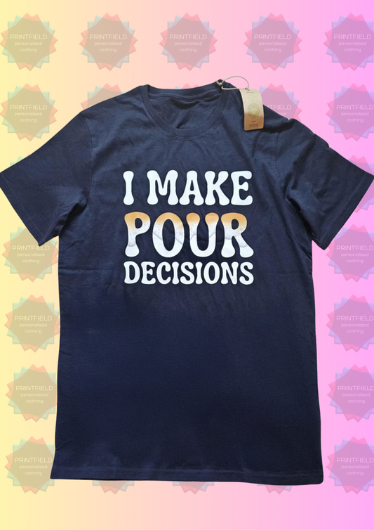 I Make Pour Decisions" Organic Cotton T-Shirt – Designed by Printfield