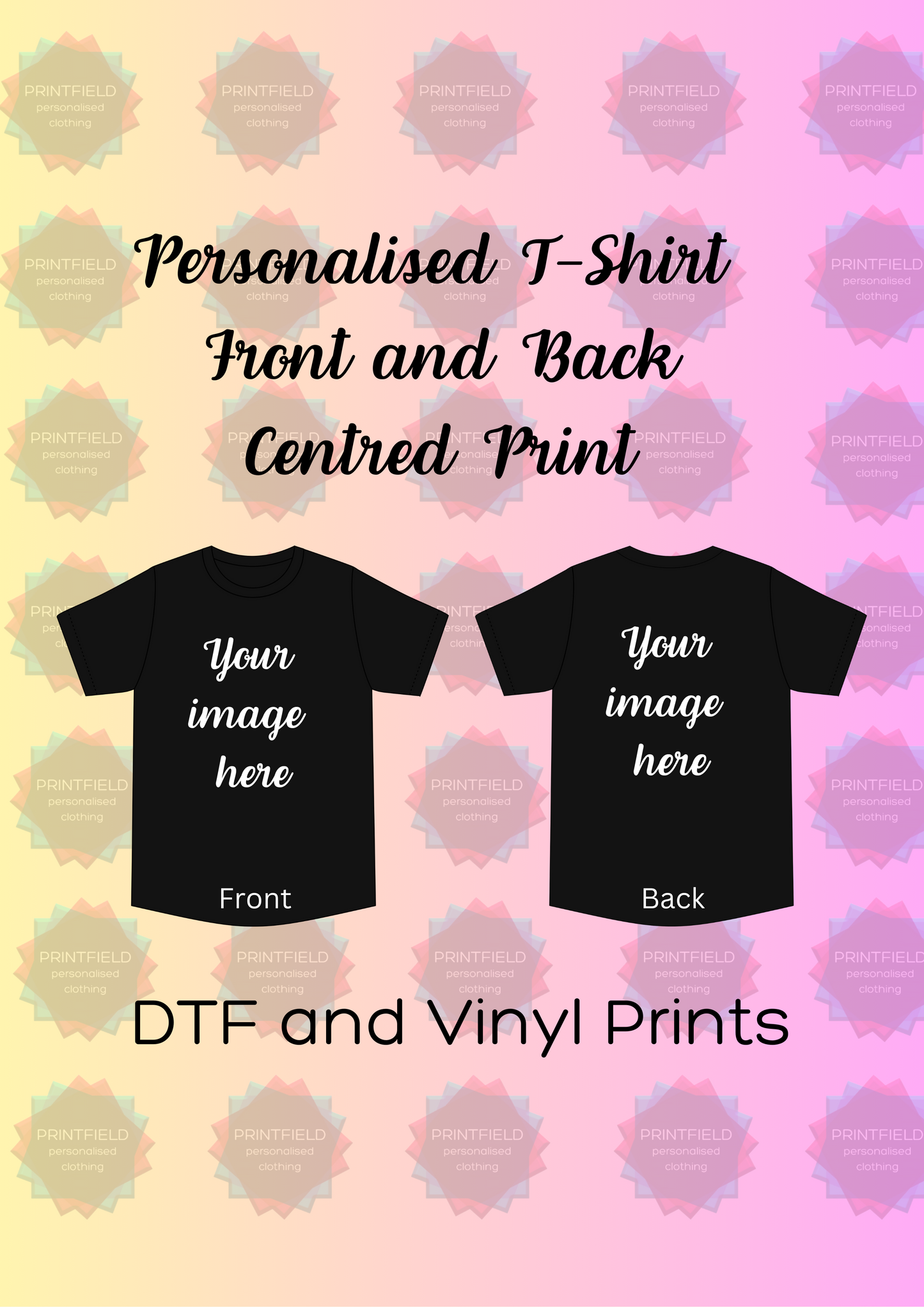 Personalised T-Shirt – Centre Print on Front and Back (DTF and Vinyl prints)