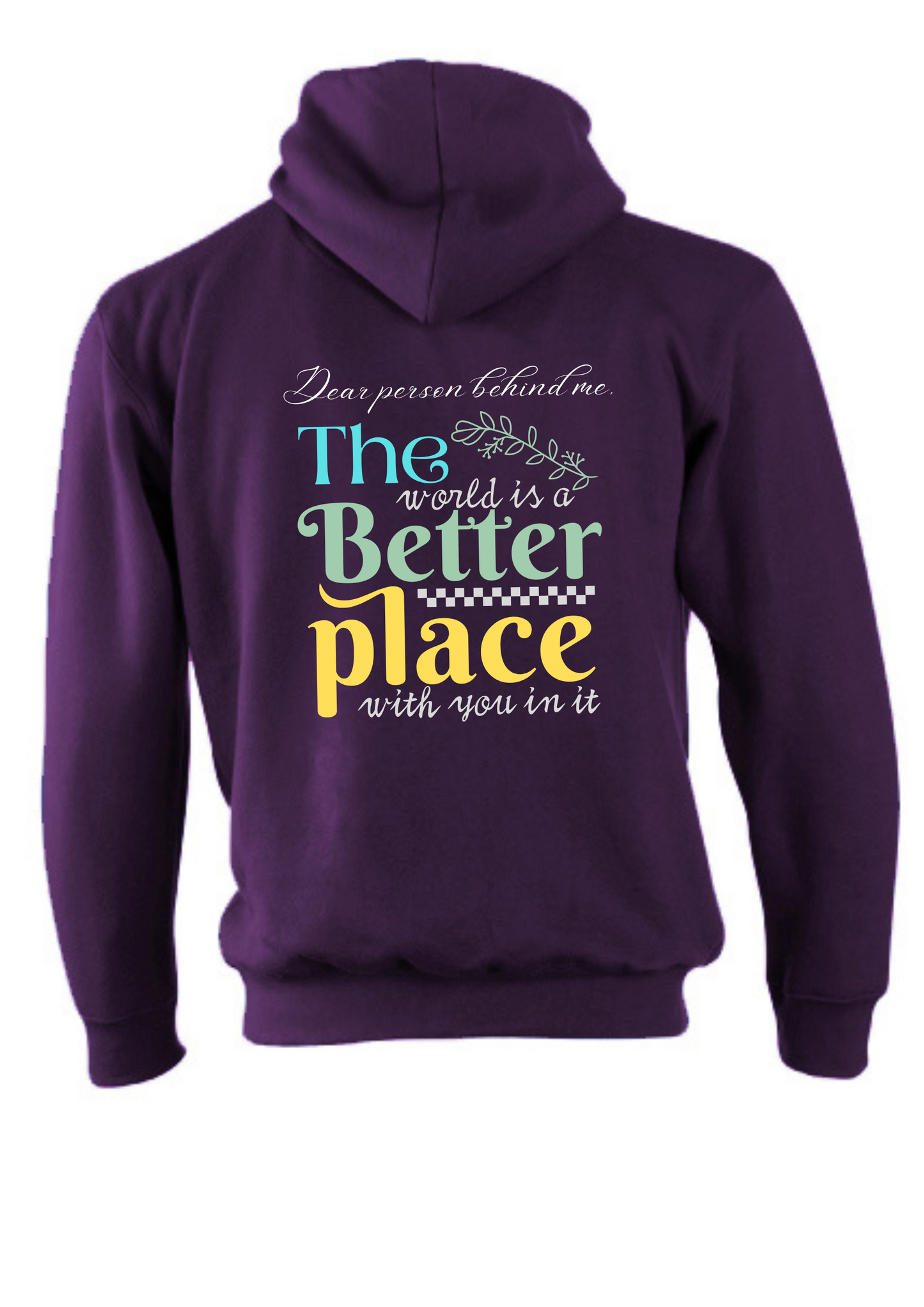 The world is a better place with you in it - Designed by Printfield