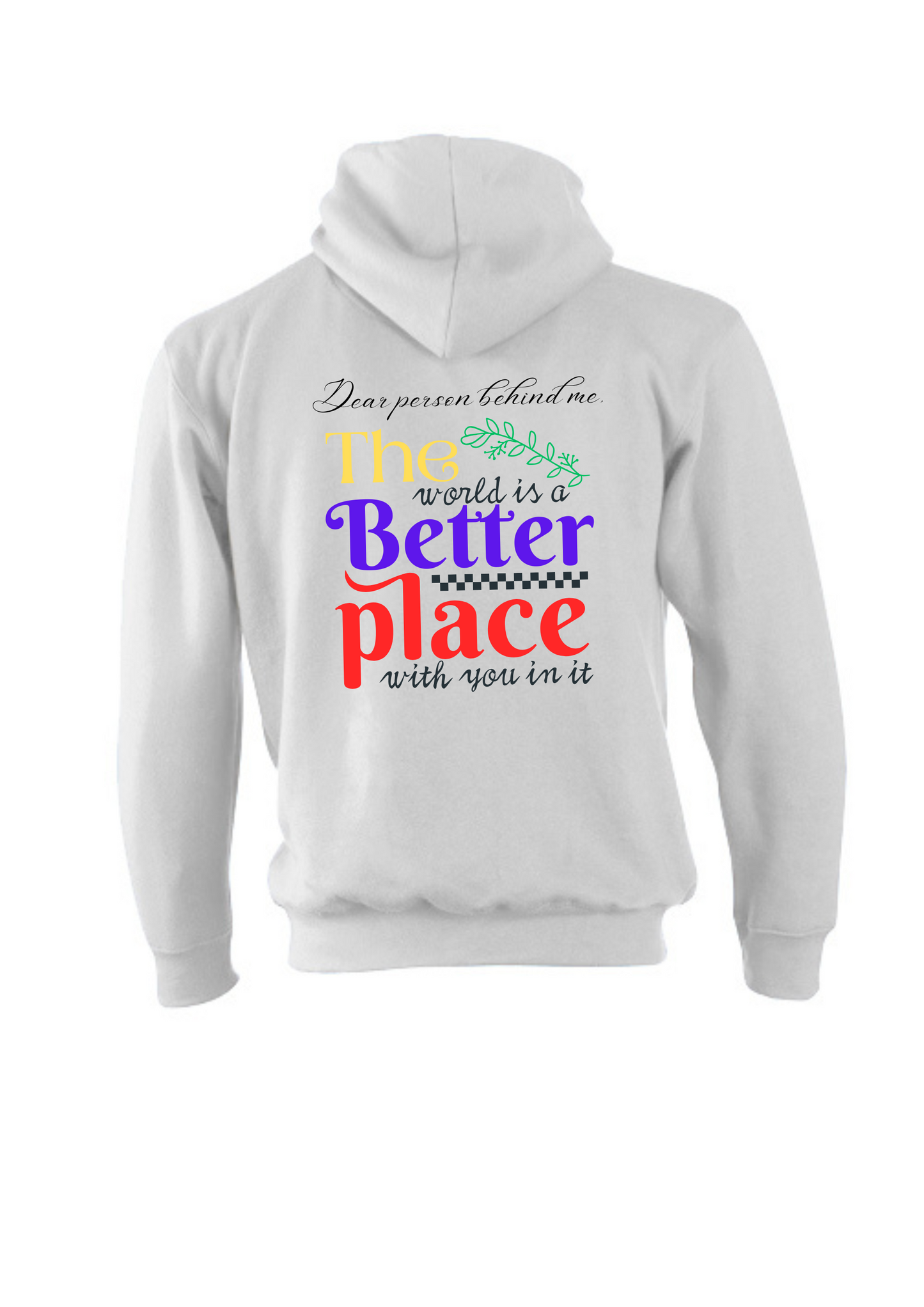 The world is a better place with you in it - Designed by Printfield