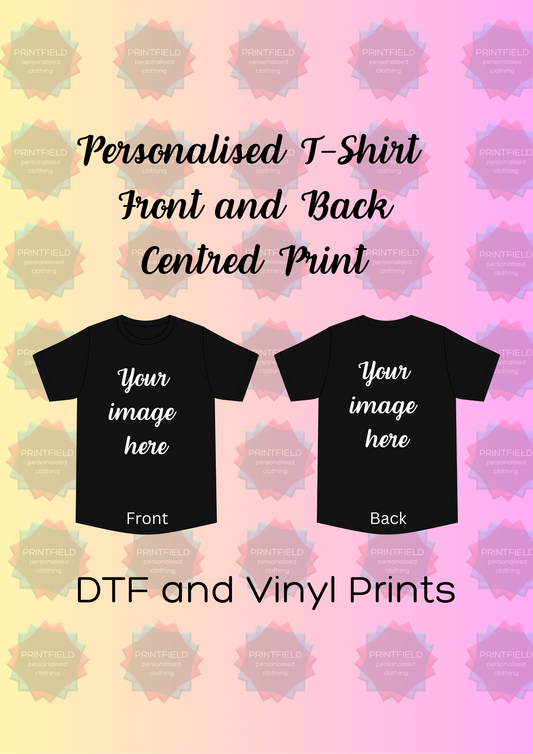 Personalised T-Shirt – Centre Print on Front and Back (DTF and Vinyl prints)